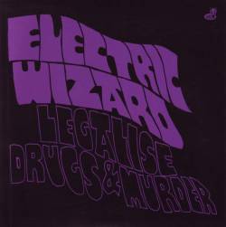 Electric Wizard : Legalise Drugs & Murder